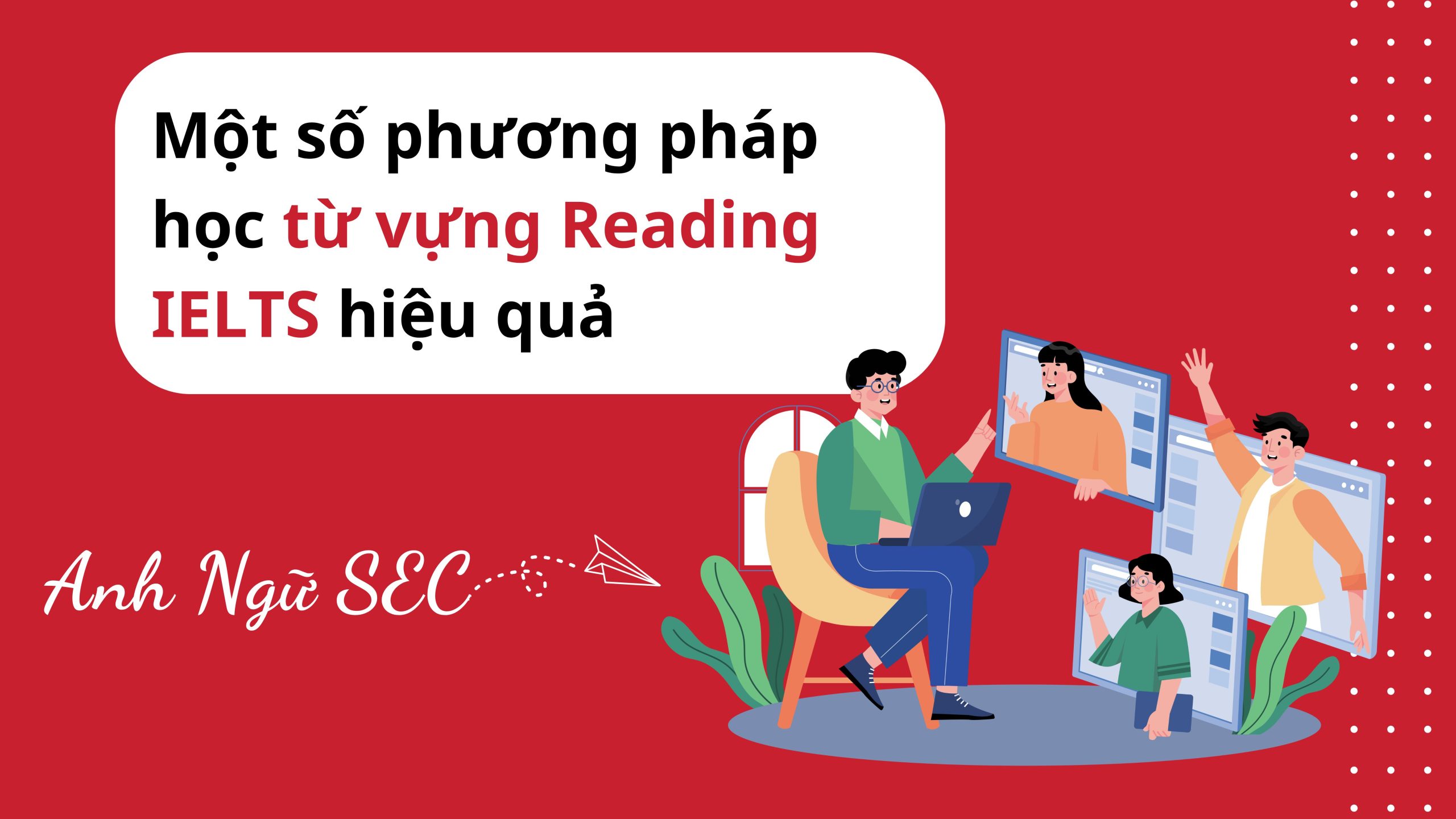 Một số cách học từ vựng reading ielts