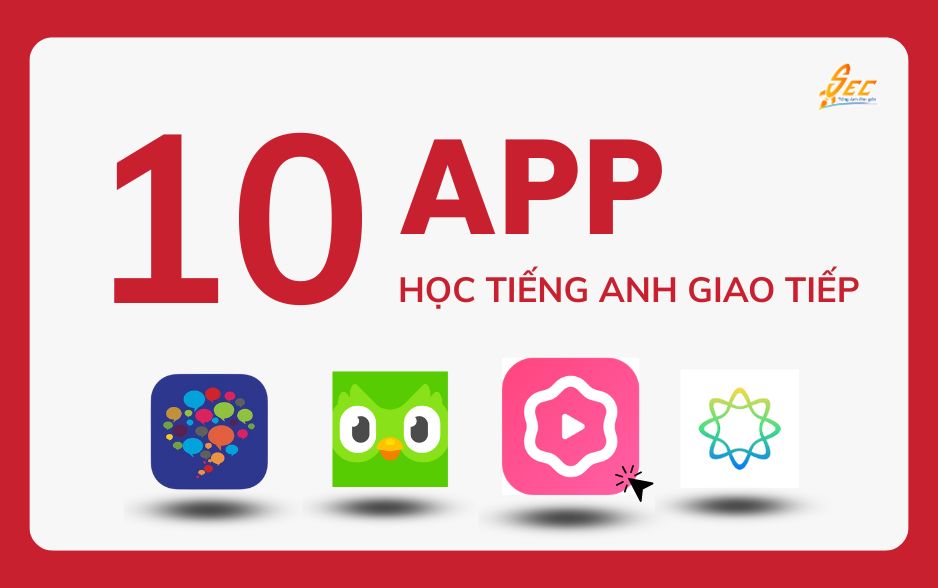 Những App Học Tiếng Anh Giao Tiếp Miễn Phí & Hiệu Quả Nhất 2025 Top 10 App Học Tiếng Anh Giao Tiếp Miễn Phí