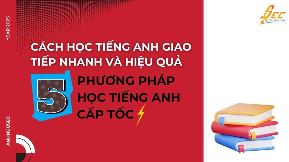 cách học tiếng anh giao tiếp nhanh và hiệu quả