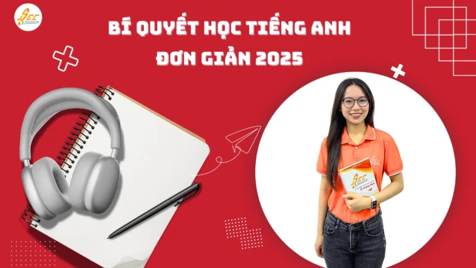 Bí Quyết Học Tiếng Anh Đơn Giản 2025