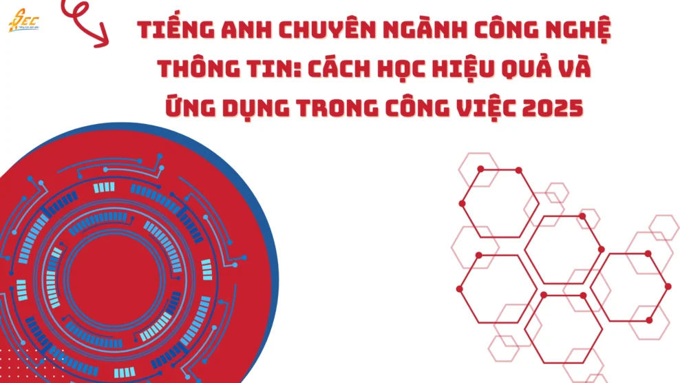 Tiếng Anh Chuyên Ngành Công Nghệ Thông Tin: Cách Học Hiệu Quả và Ứng Dụng Trong Công Việc 2025
