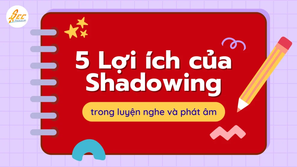 Shadowing trong luyện nghe và phát âm