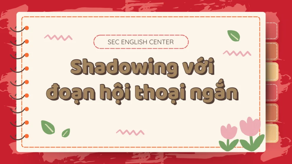 Shadowing với đoạn hội thoại ngắn