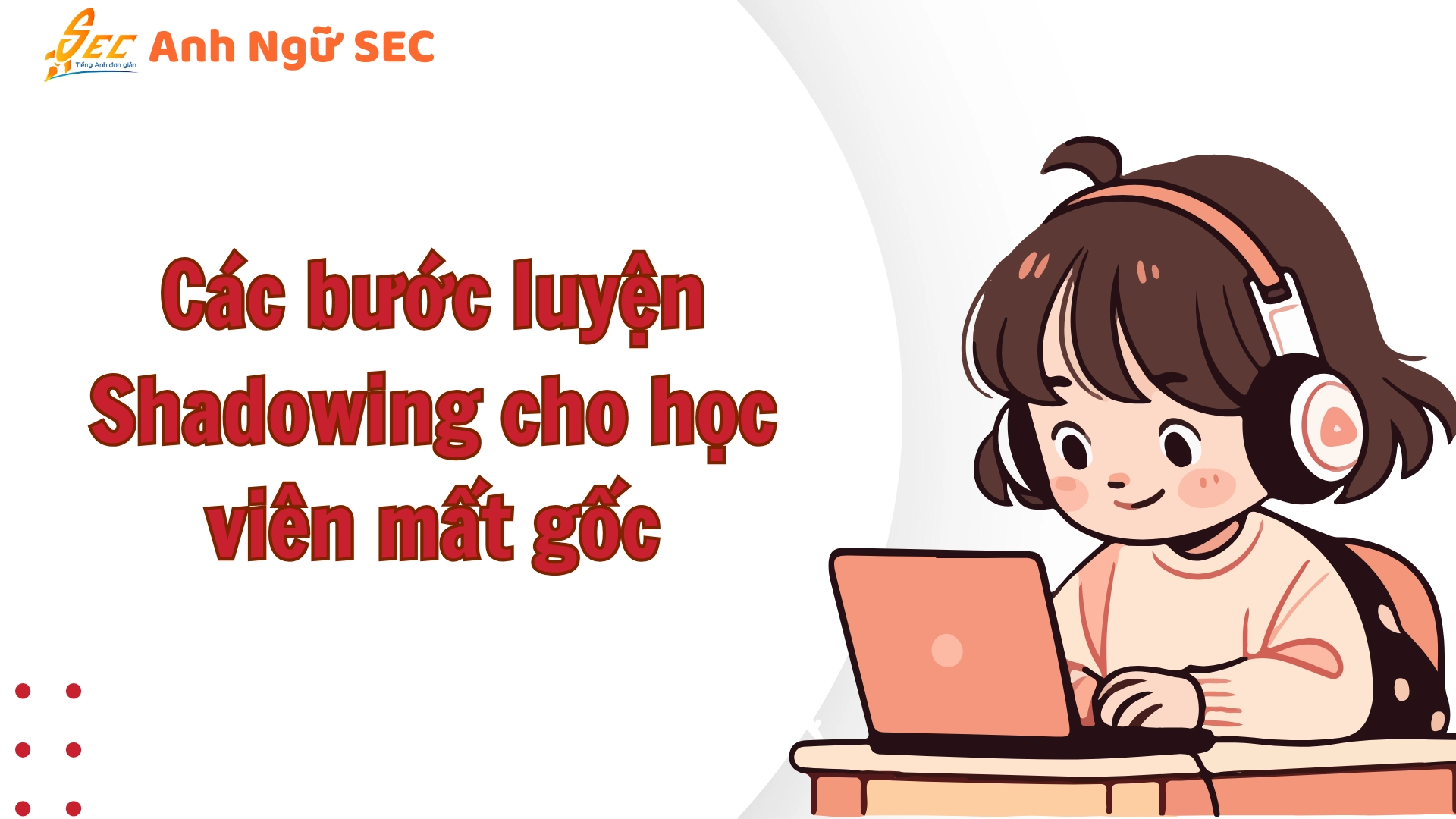Shadowing Cho Học Viên Mất Gốc 