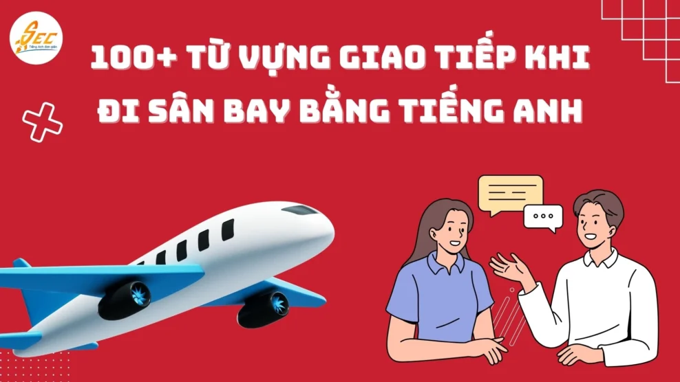 100 Từ vựng giao tiếp khi đi sân bay