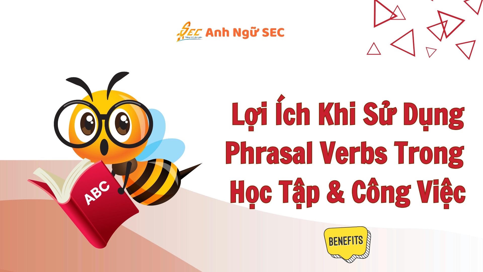 Phrasal verbs trong học tập công việc
