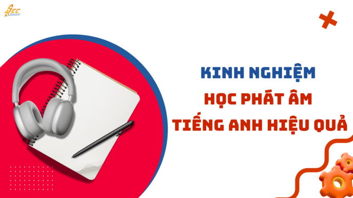 Kinh nghiệm học phát âm tiếng anh hiệu quả