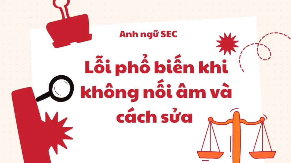 Lỗi phổ biến khi không nối âm và cách sửa 