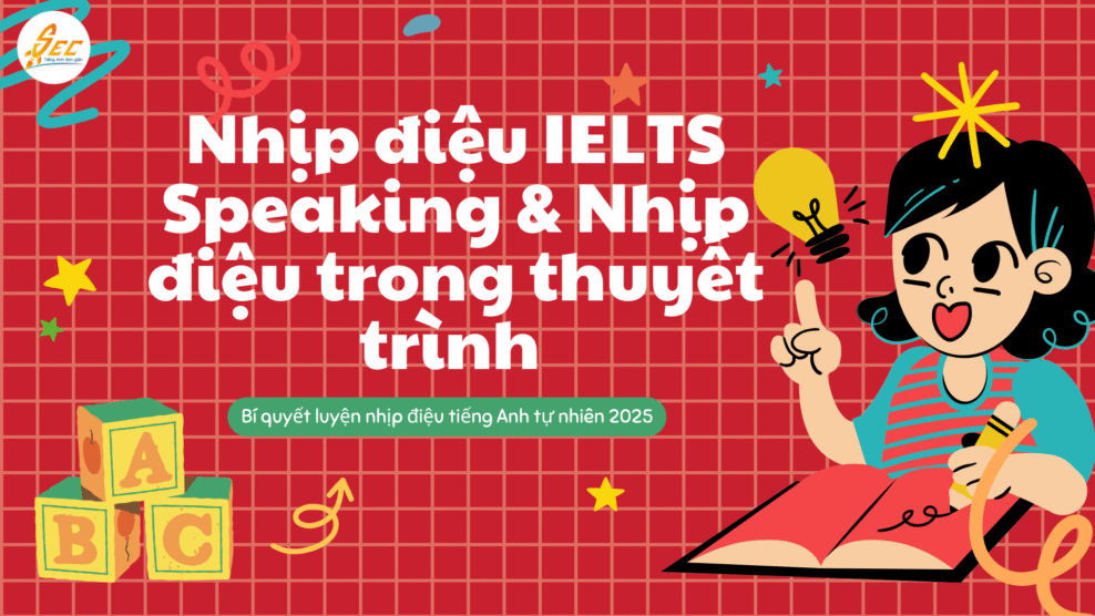 Nhịp điệu IELTS Speaking & Nhịp điệu trong thuyết trình