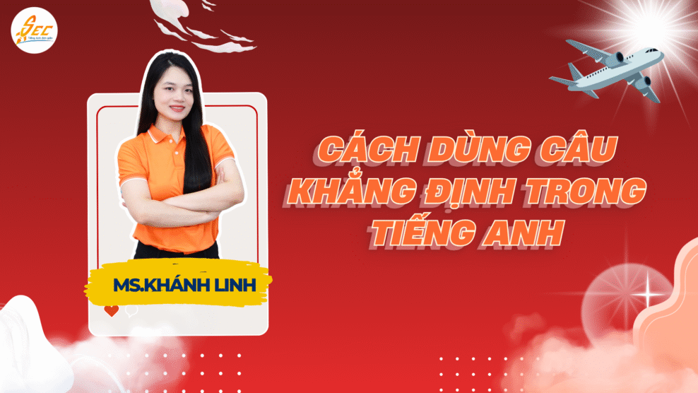 Cách dùng câu khẳng định trong tiếng Anh