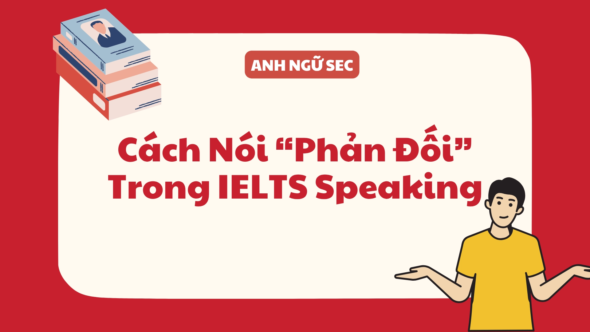 Từ Vựng Đồng Ý và Phản Đối trong IELTS Speaking