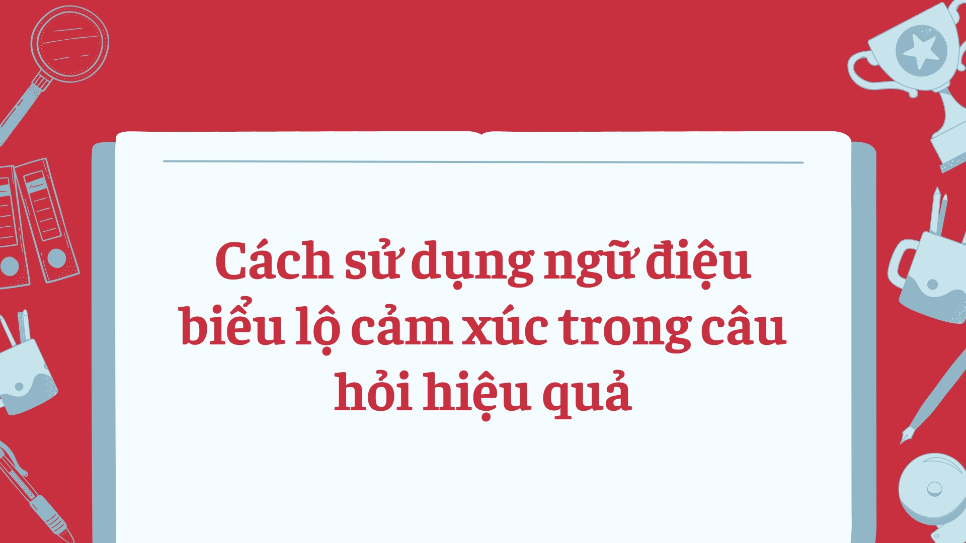 Ngữ điệu Biểu Lộ Cảm Xúc Trong Câu Hỏi 