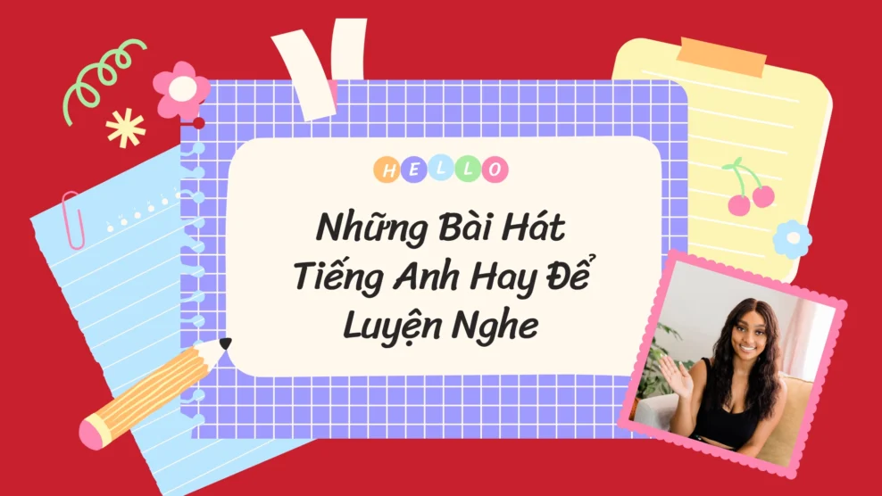 những bài hát tiếng anh hay để luyện nghe