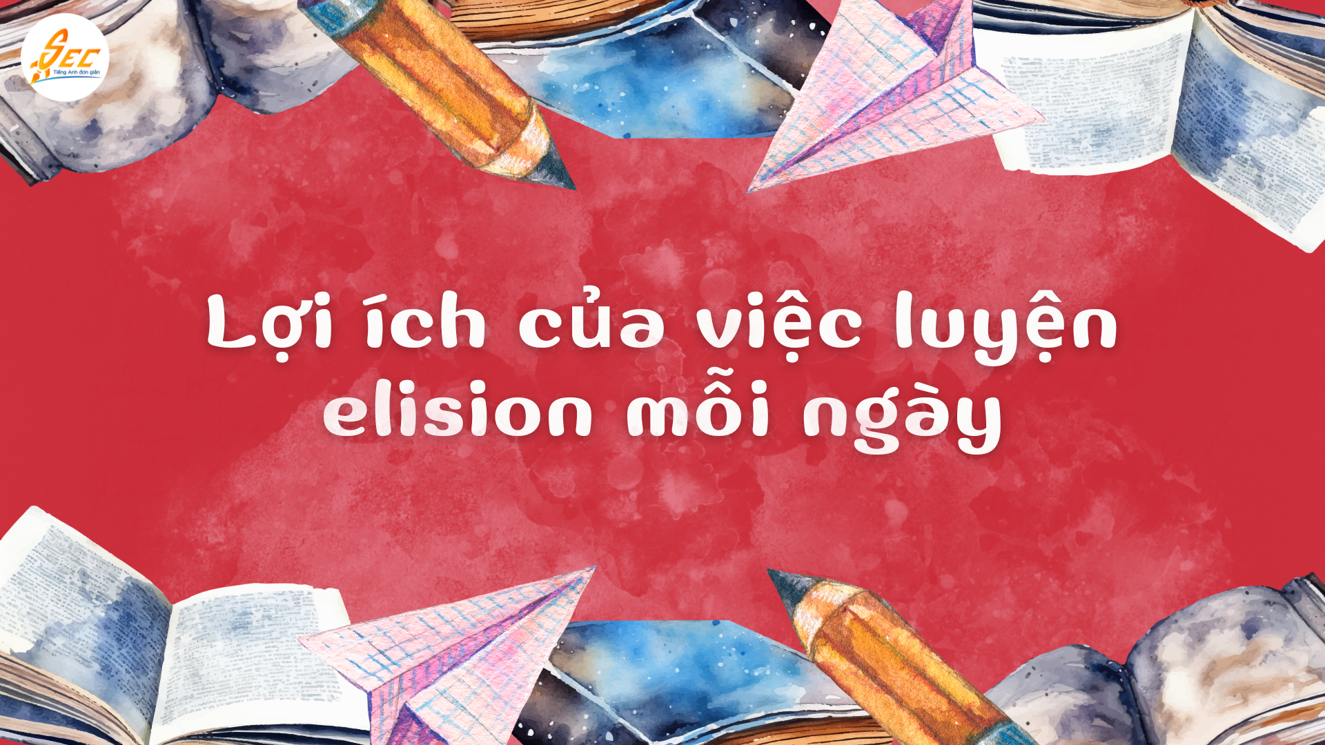 Checklist luyện elision mỗi ngày - Cải thiện phát âm tiếng Anh tự nhiên và hiệu quả 2025 Checklist luyện elision mỗi ngày