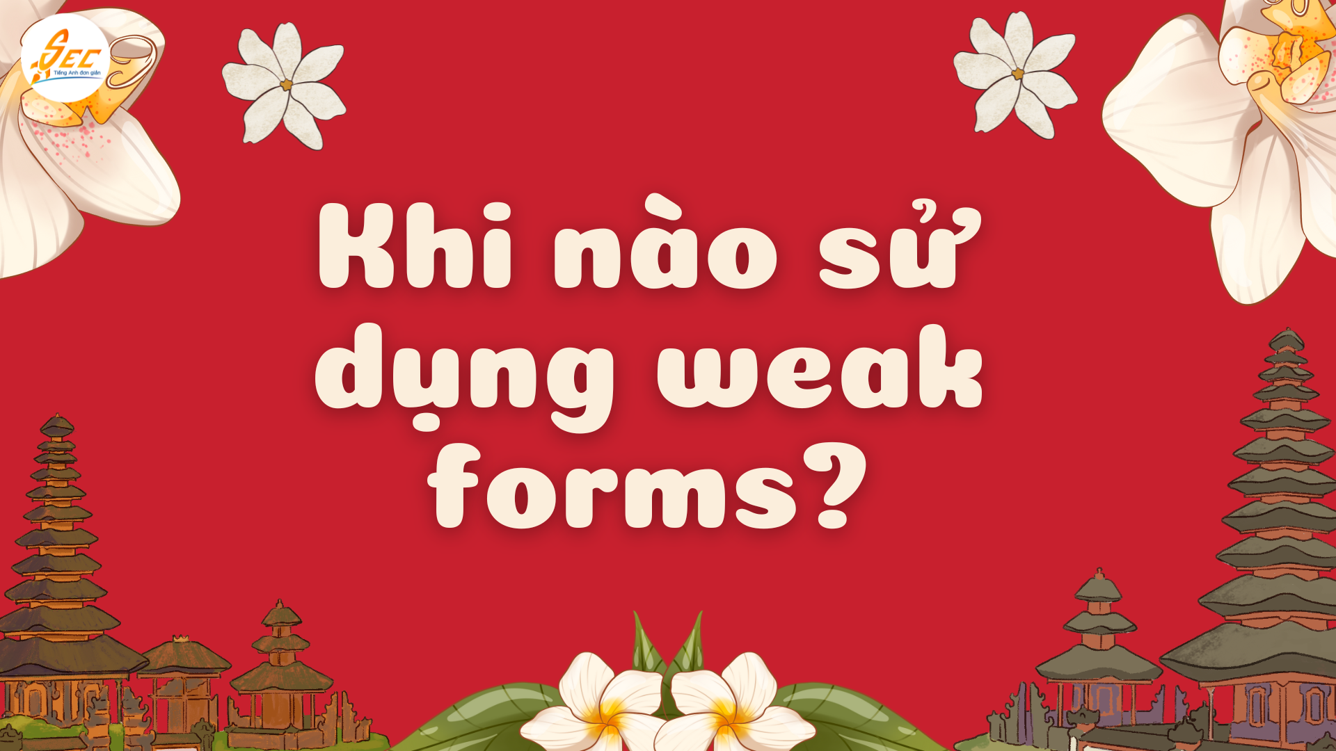 Weak Forms trong tiếng Anh