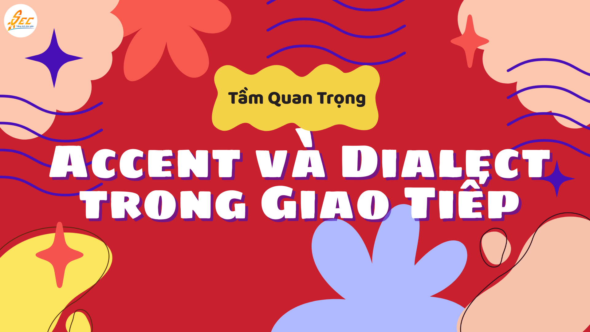 Sự Khác Biệt Giữa Accent Và Dialect: Phân Biệt Accent Và Dialect Trong Giao Tiếp 2025 Sự Khác Biệt Giữa Accent Và Dialect