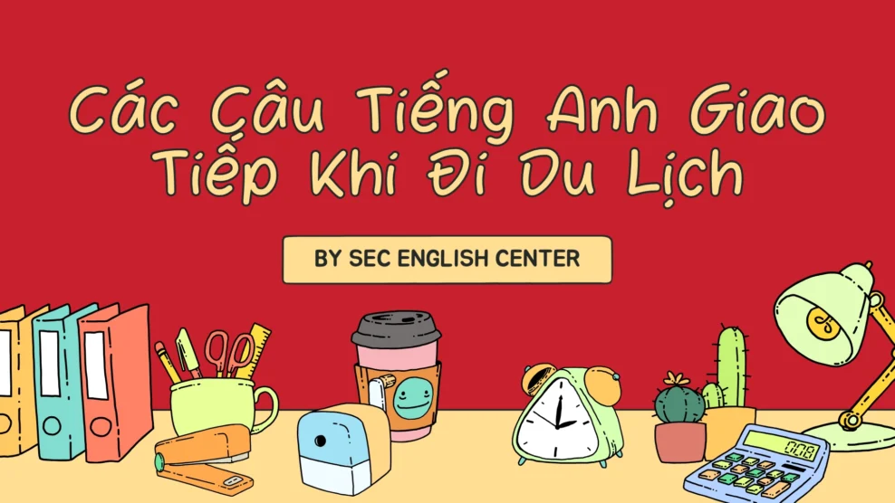 các câu tiếng anh giao tiếp khi đi du lịch