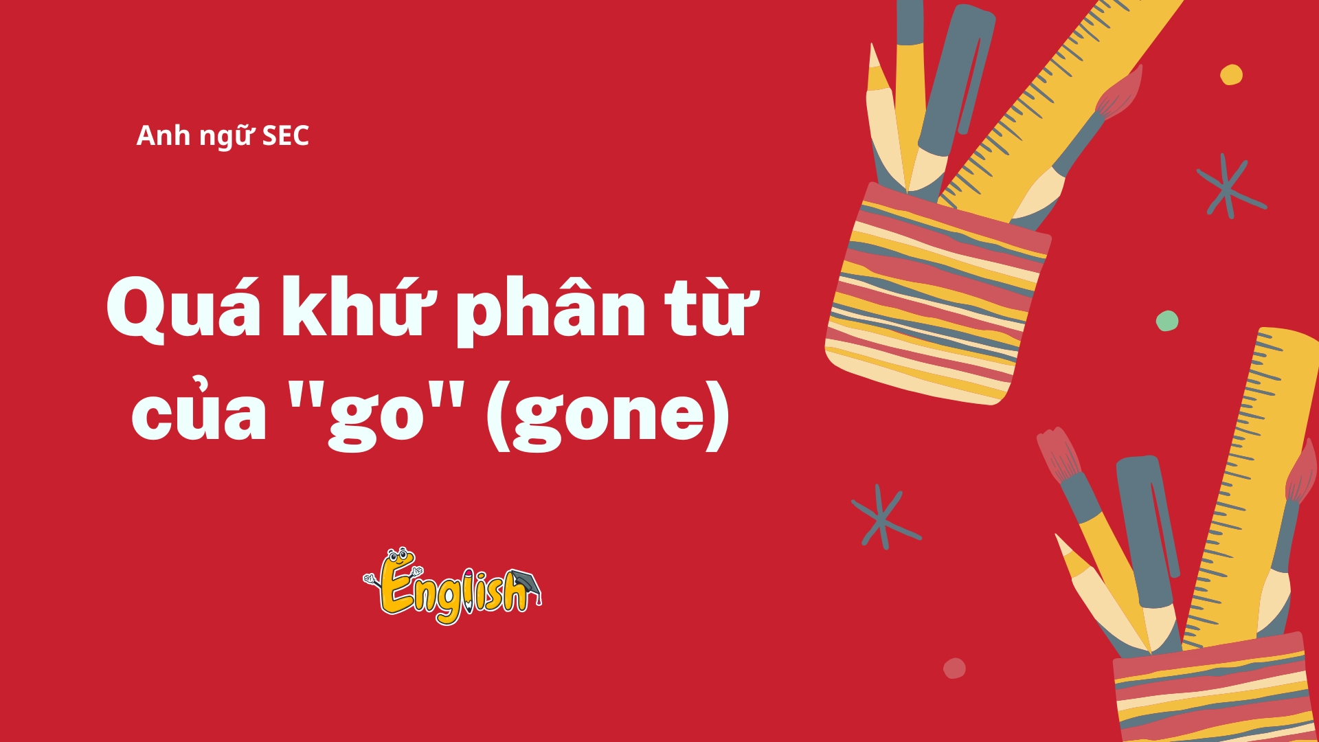 Quá khứ phân từ của come 