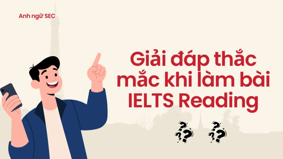 Giải đáp thắc mắc khi làm bài IELTS Reading