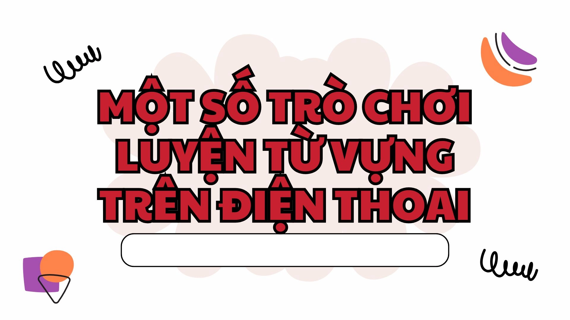 Luyện từ vựng qua các trò chơi từ vựng trên điện thoại 2026 Luyện từ vựng qua các trò chơi