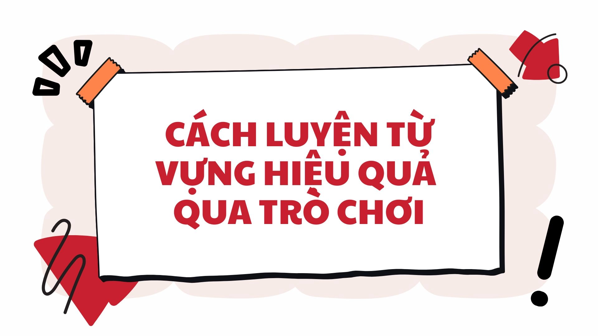 Luyện từ vựng qua các trò chơi từ vựng trên điện thoại 2026 Luyện từ vựng qua các trò chơi