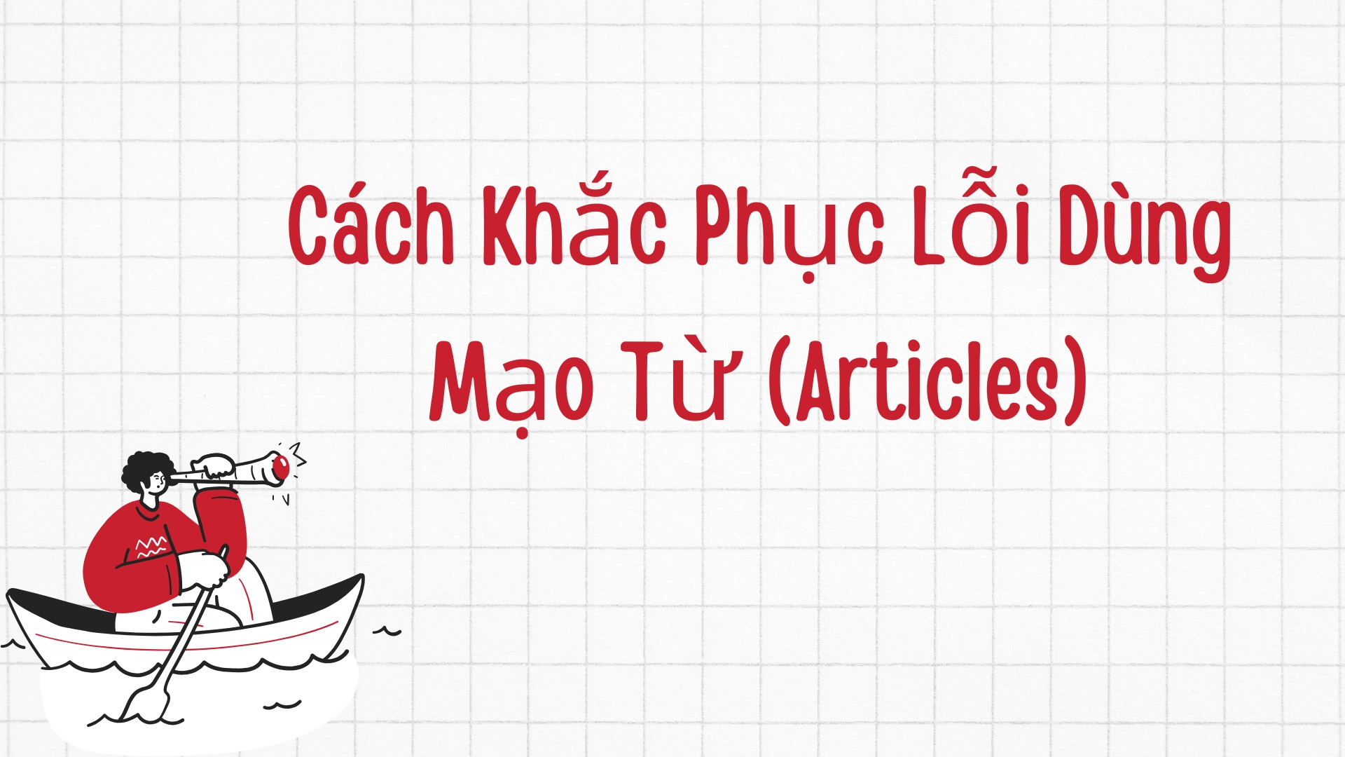 Lỗi dùng mạo từ (articles)