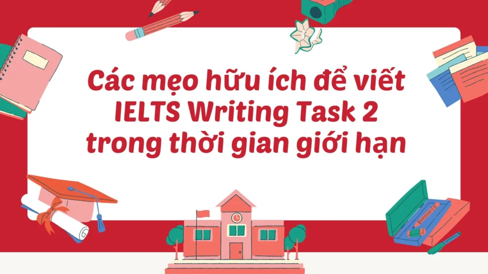 mẹo hữu ích để viết IELTS Writing Task 2