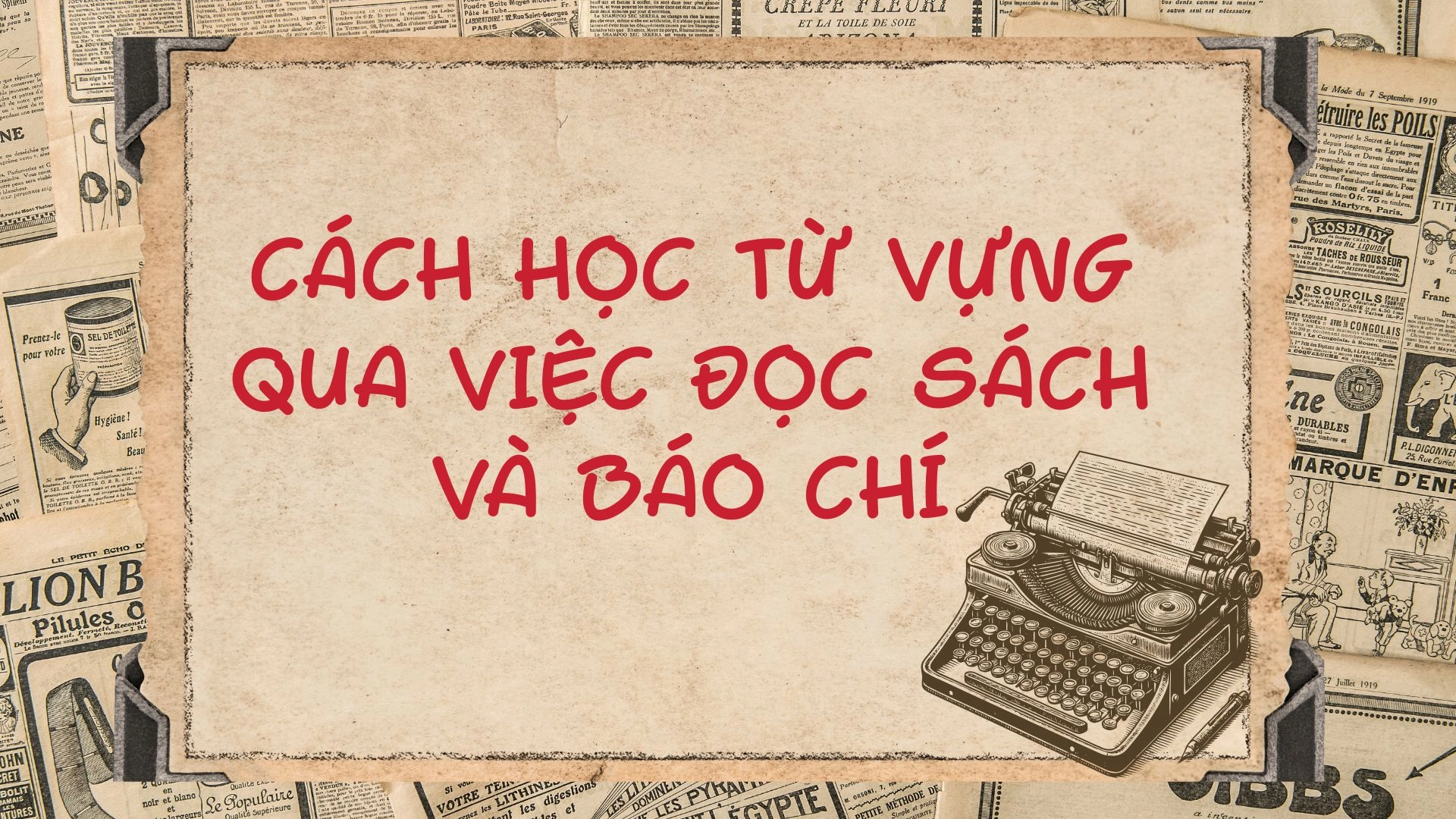 Học từ vựng qua việc đọc sách và báo chí bằng tiếng Anh 2026 Học từ vựng qua việc đọc sách và báo chí