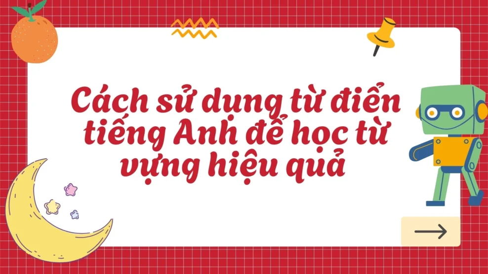 Cách sử dụng từ điển tiếng Anh