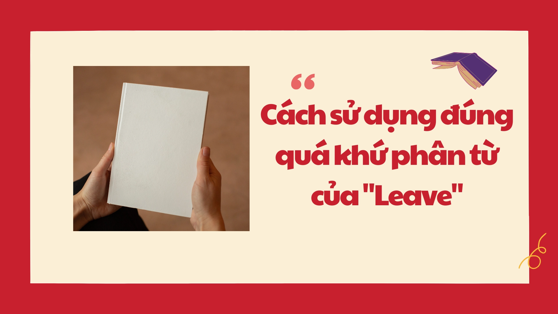 Quá khứ phân từ của leave – lỗi sai người Việt hay mắc 2026 Quá khứ phân từ của leave