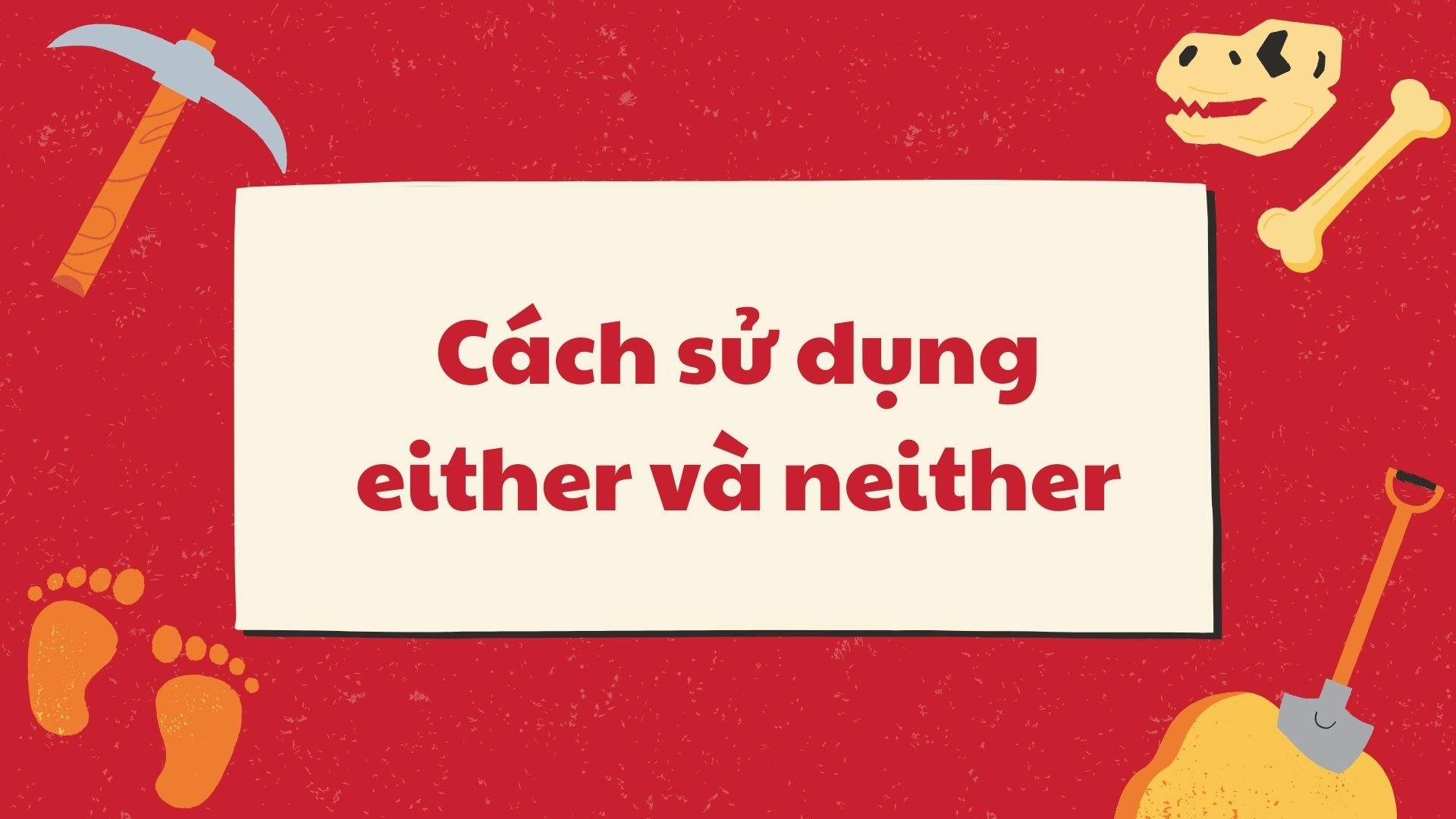 Lỗi dùng either và neither
