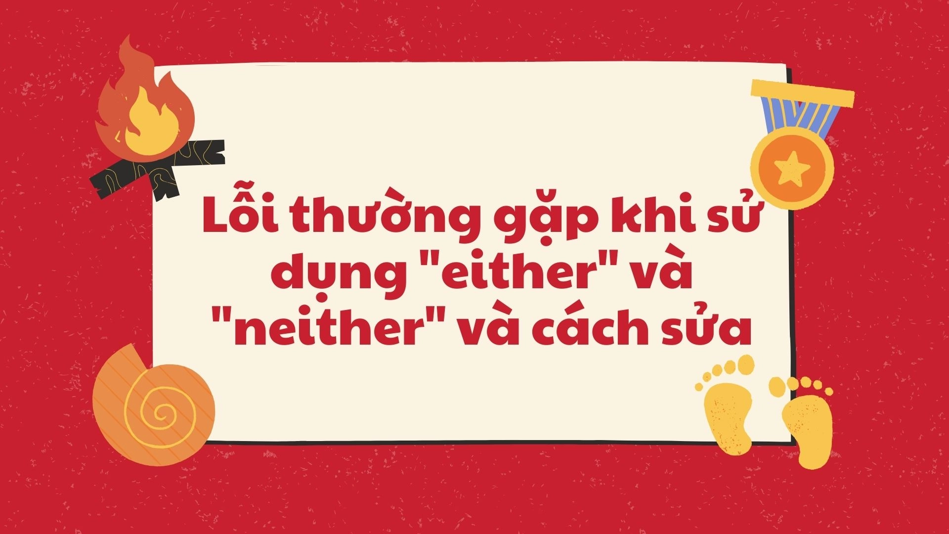 Lỗi dùng "either" và "neither"