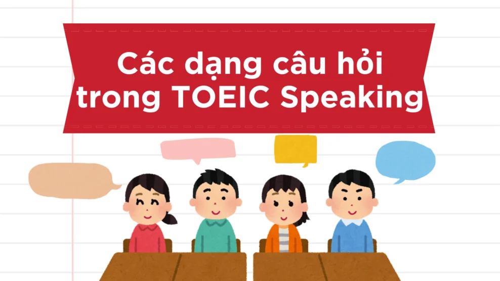 Các dạng câu hỏi trong TOEIC Speaking