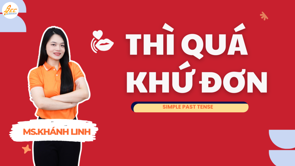THÌ QUÁ KHỨ ĐƠN (SIMPLE PAST TENSE)