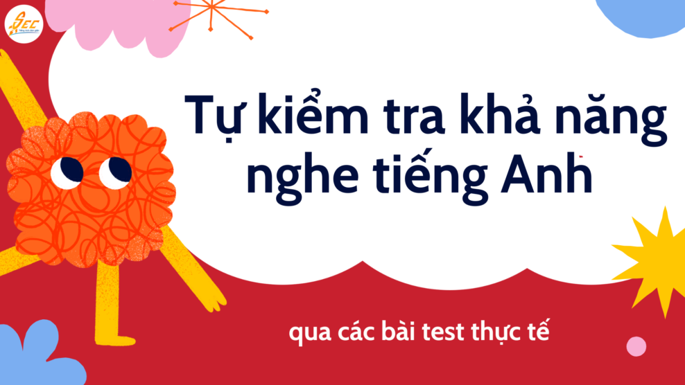 Tự kiểm tra khả năng nghe tiếng Anh