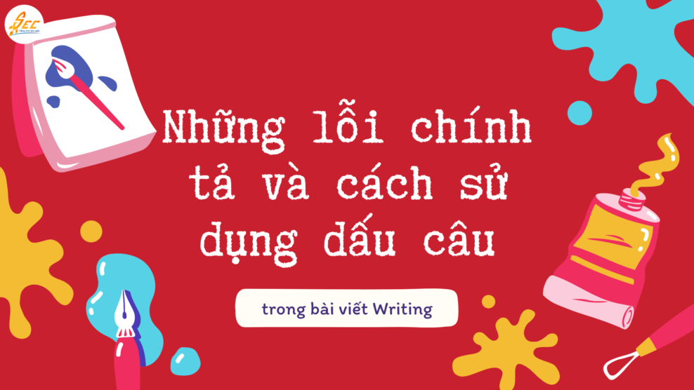 Những lỗi chính tả và cách sử dụng dấu câu