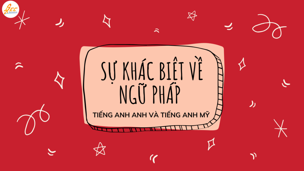 Tiếng Anh Anh và tiếng Anh Mỹ