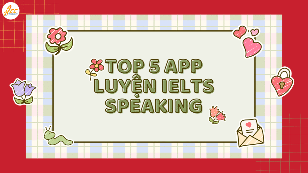 Top 5 app luyện IELTS Speaking