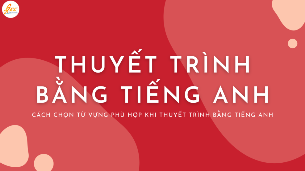 Thuyết Trình Bằng Tiếng Anh