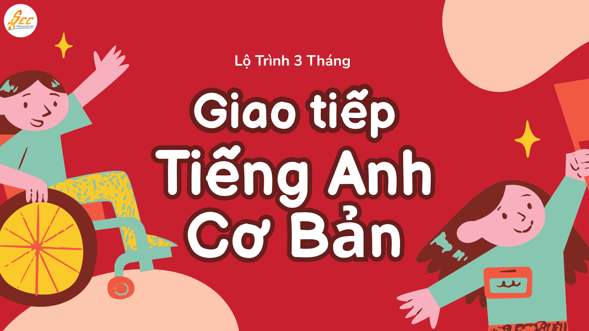 Lộ Trình 3 Tháng Giao Tiếp Tiếng Anh Cơ Bản: Chinh Phục Ngôn Ngữ Chỉ Sau 90 Ngày Giao Tiếp Tiếng Anh Cơ Bản