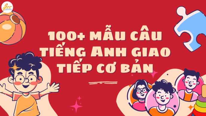 100+ mẫu câu tiếng Anh giao tiếp cơ bản