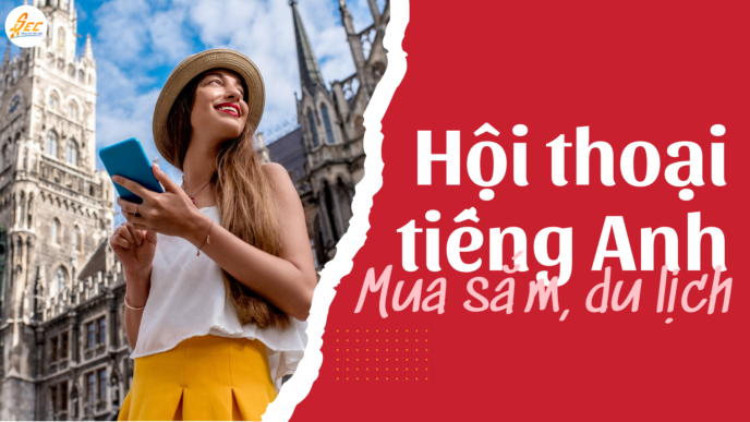 Hội thoại tiếng Anh chủ đề mua sắm, du lịch