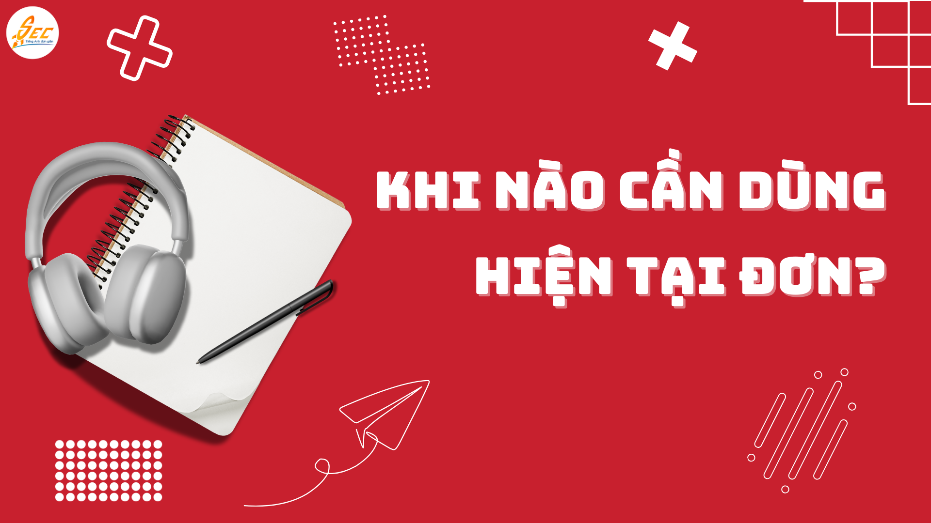 HIỆN TẠI ĐƠN (PRESENT SIMPLE TENSE)