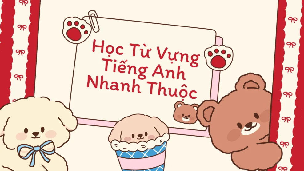 cách học từ vựng tiếng anh nhanh thuộc nhớ lâu