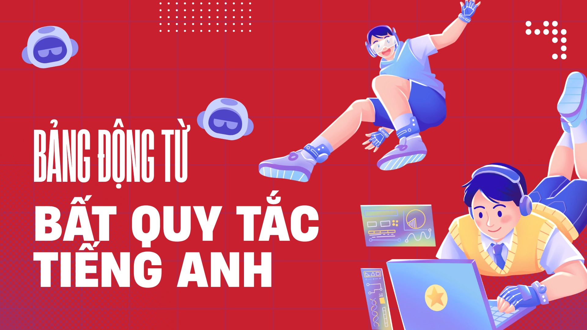 bảng động từ bất quy tắc tiếng anh