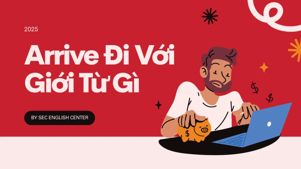 arrive đi với giới từ gì