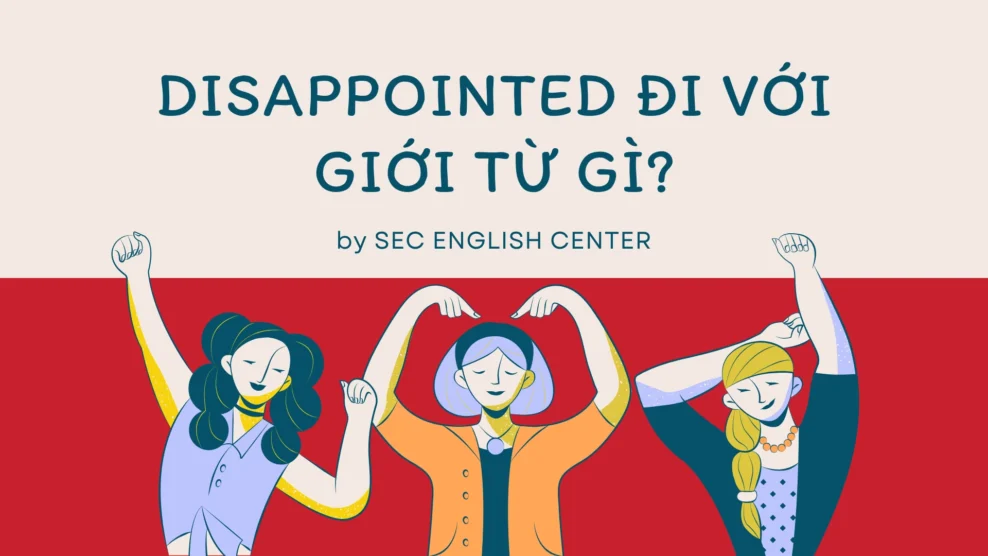disappointed đi với giới từ gì