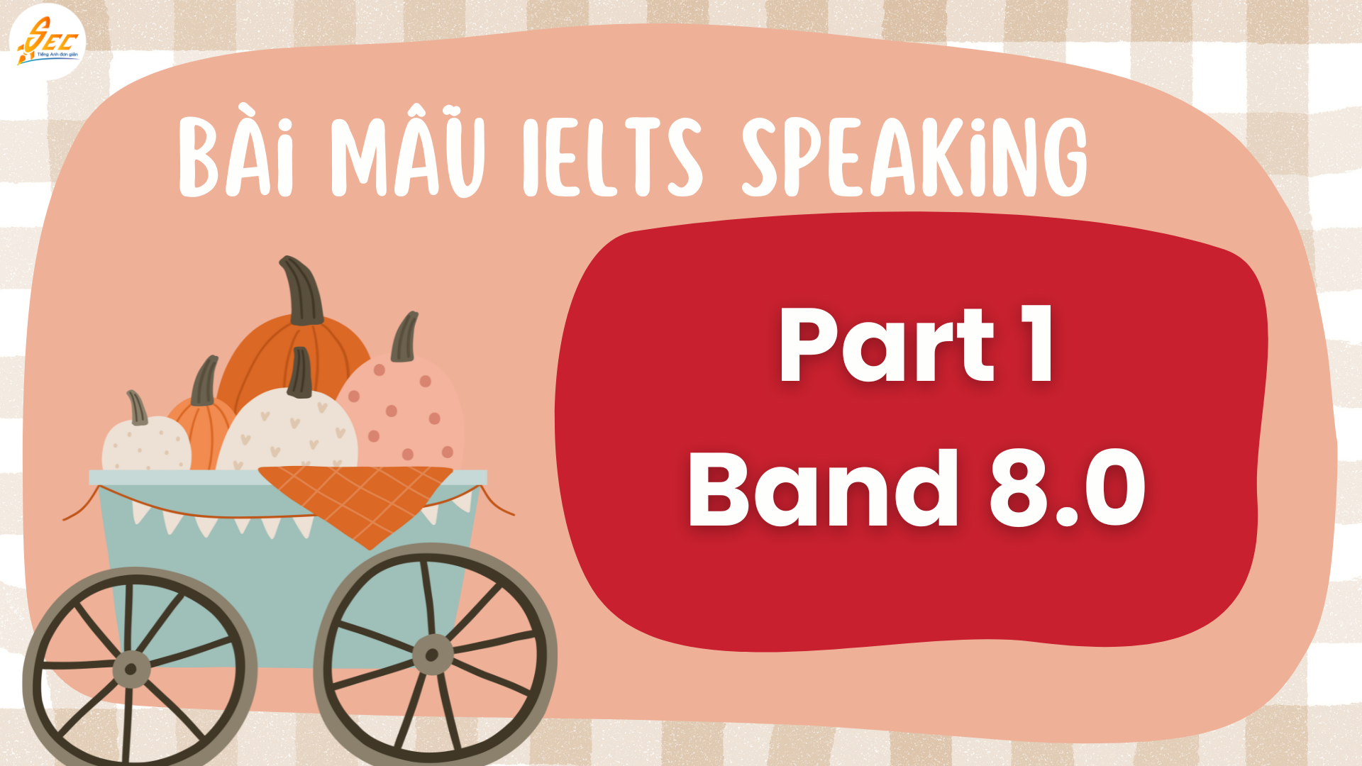 IELTS Speaking, Band 8.0, bài mẫu, phân tích, luyện IELTS Speaking