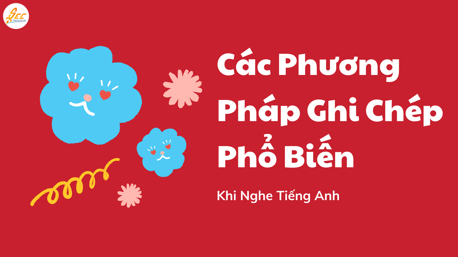 Hướng Dẫn Cách Ghi Chép Khi Nghe Tiếng Anh