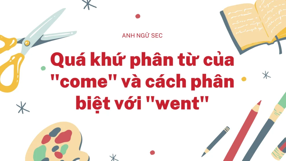 Quá khứ phân từ của come